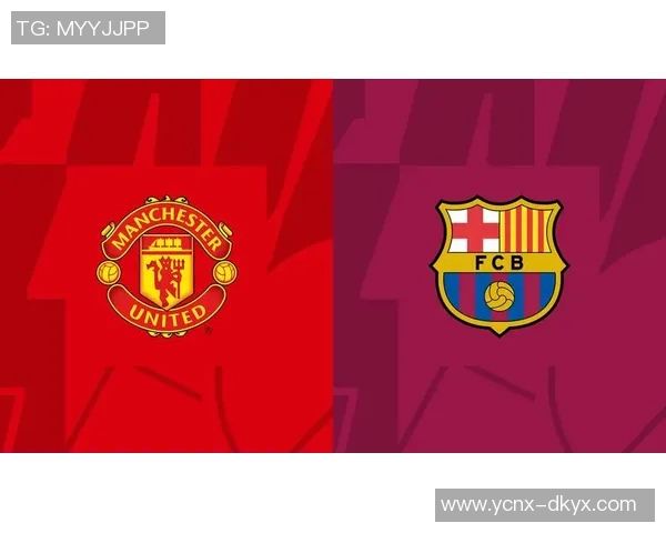 曼联与巴萨精彩对决录像回放全程回顾与精彩瞬间分析 曼联与巴萨精彩对决录像回放全程回顾与精彩瞬间分析